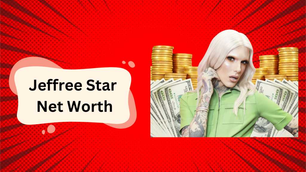 Jeffree Star Net Worth