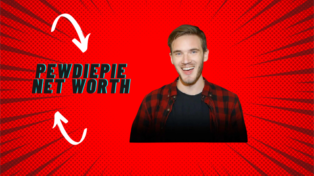 PewDiePie Net Worth