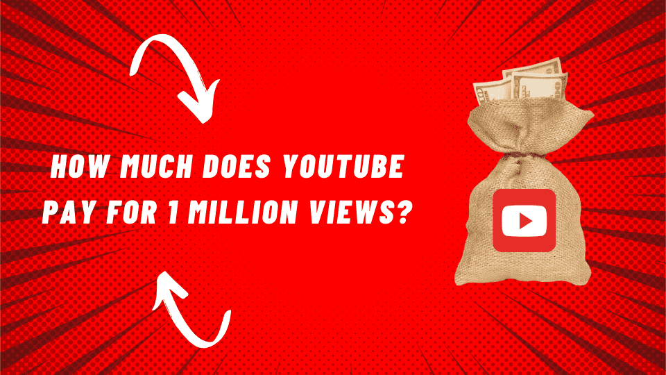 How Much Does YouTube Pay for 1 Million Views