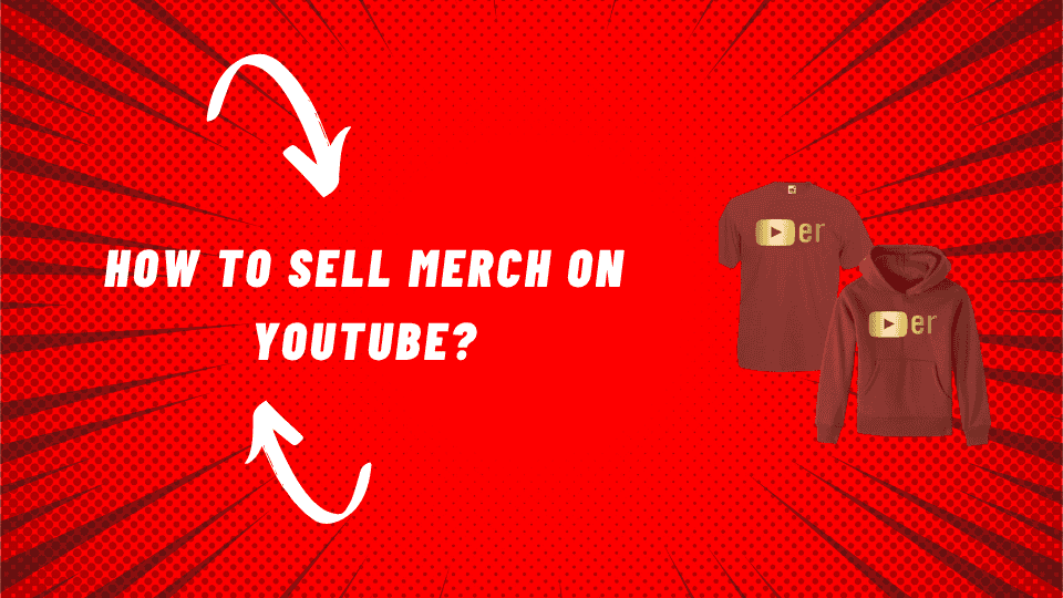 How to Sell Merch on YouTube