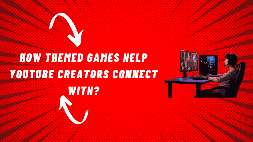 Themed Games Help YouTube Creators
