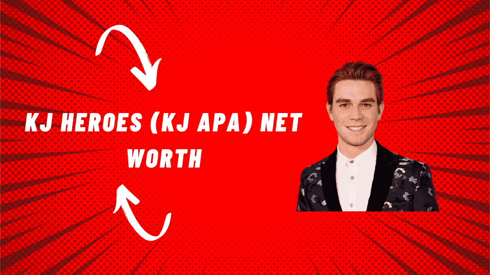 KJ Heroes (KJ Apa) Net Worth